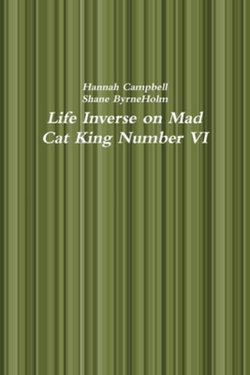 Life Inverse on Mad Cat King Number VI