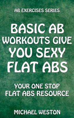 Basic Ab Workouts Give You Sexy Flat Abs