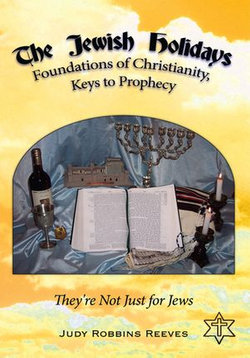 The Jewish Holidays, Foundations of Christianity, Keys to Prophecy