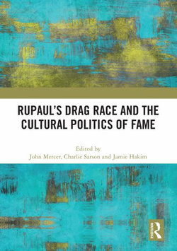 RuPauls Drag Race and the Cultural Politics of Fame