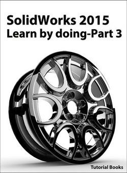 SolidWorks 2015 Learn by doing-Part 3 (DimXpert and Rendering)