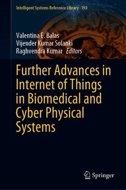 Further Advances in Internet of Things in Biomedical and Cyber Physical Systems