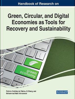 Handbook of Research on Green, Circular, and Digital Economies as Tools for Recovery and Sustainability