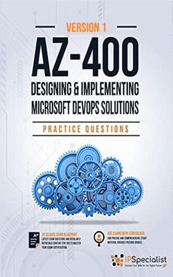 AZ-400: Designing and Implementing Microsoft DevOps Solutions Practice Questions