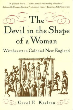 The Devil in the Shape of a Woman: Witchcraft in Colonial New England