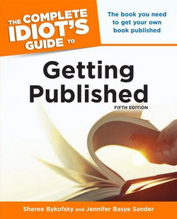 The Complete Idiot's Guide to Getting Published, 5th Edition