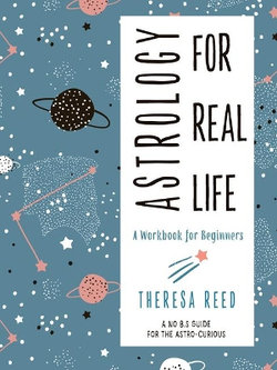 Astrology for Real Life: A Work for Beginners