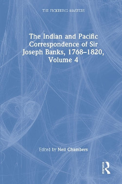 The Indian and Pacific Correspondence of Sir Joseph Banks, 1768-1820, Volume 4