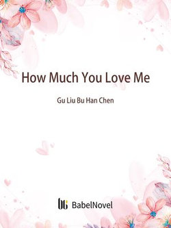 How Much You Love Me