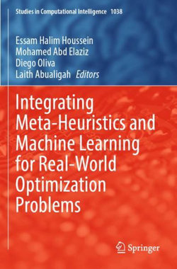 Integrating Meta-Heuristics and Machine Learning for Real-World Optimization Problems