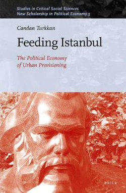 Feeding Istanbul: the Political Economy of Urban Provisioning