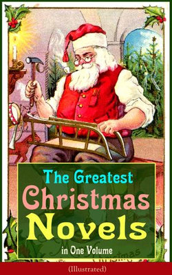 The Greatest Christmas Novels in One Volume (Illustrated)