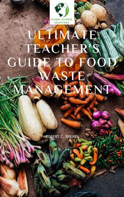 Ultimate Teacher’s Guide to Food Waste Management