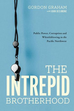 The Intrepid Brotherhood: Public Power, Corruption, and Whistleblowing in the Pacific Northwest