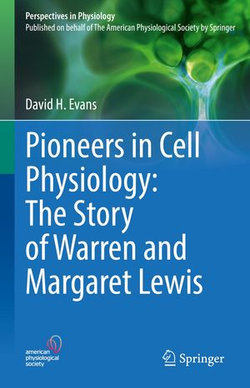 Pioneers in Cell Physiology: The Story of Warren and Margaret Lewis