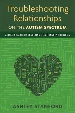 Troubleshooting Relationships on the Autism Spectrum