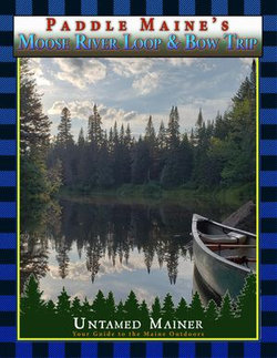 Paddle Maine's Moose River Loop & Bow Trip