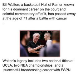 Bill Walton, a basketball Hall of Famer known for his dominant career on the court and colorful commentary off of it, has passed away at the age of 71 after a battle with cancer