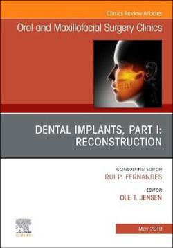 Dental Implants, Part I: Reconstruction, an Issue of Oral and Maxillofacial Surgery Clinics of North America