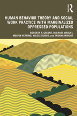 Human Behavior Theory and Social Work Practice with Marginalized Oppressed Populations