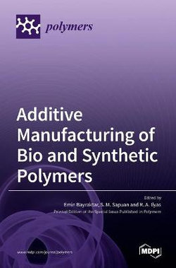 Additive Manufacturing of Bio and Synthetic Polymers