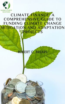 Climate Finance: A Comprehensive Guide to Funding Climate Change Mitigation and Adaptation Projects