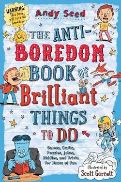 The Anti-Boredom Book of Brilliant Things to Do