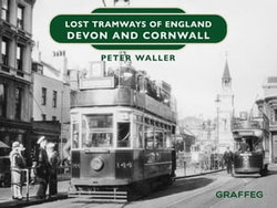 Lost Tramways of England: Devon and Cornwall