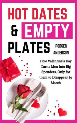 Hot Dates & Empty Plates: How Valentine’s Day Turn Men Into Big Spenders, Only for Them to Disappear by March
