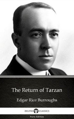 The Return of Tarzan by Edgar Rice Burroughs - Delphi Classics (Illustrated)