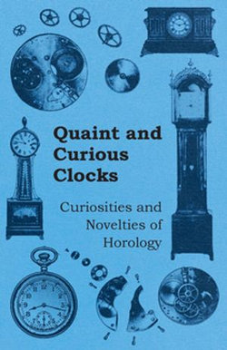 Quaint and Curious Clocks - Curiosities and Novelties of Horology