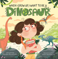 When I Grow Up, I Want to Be a Dinosaur