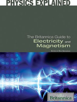 The Britannica Guide to Electricity and Magnetism