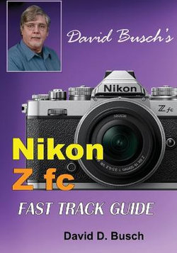 David Busch's Nikon Z Fc FAST TRACK GUIDE