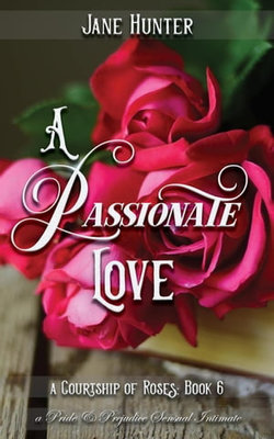 A Passionate Love: A Pride and Prejudice Sensual Intimate