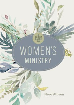 A Short Guide to Women's Ministry