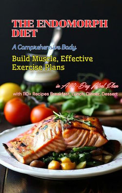 The Endomorph Diet : A Comprehensive Body Build Muscle, Effective Exercise Plans