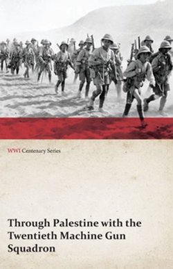 Through Palestine with the Twentieth Machine Gun Squadron (WWI Centenary Series)