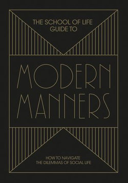 The School of Life Guide to Modern Manners