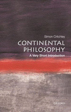 Continental Philosophy: A Very Short Introduction