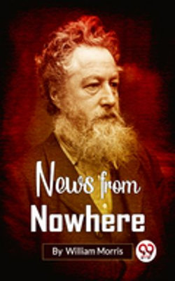 News from Nowhere; Or, An Epoch of Rest