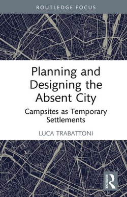 Planning and Designing the Absent City