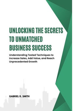 Unlocking the Secrets to Unmatched Business Success