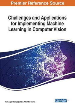 Challenges and Applications for Implementing Machine Learning in Computer Vision