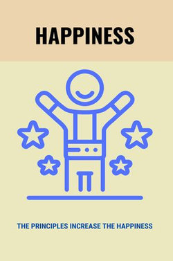 Happiness: The Principles Increase The Happiness