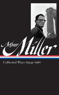 Arthur Miller: Collected Plays Vol. 1 1944-1961 (LOA #163)