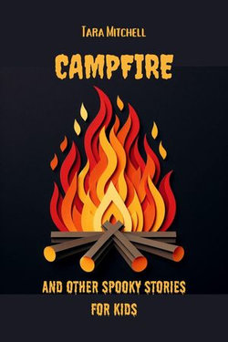 Campfire And Other Spooky Stories For Kids