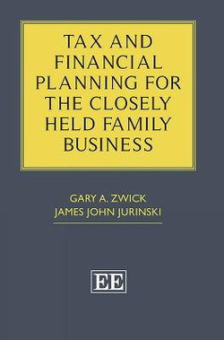 Tax and Financial Planning for the Closely Held Family Business