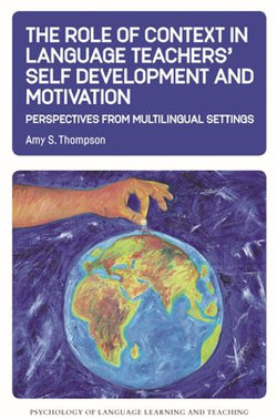 The Role of Context in Language Teachers’ Self Development and Motivation