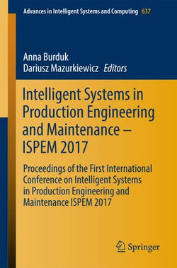 Intelligent Systems in Production Engineering and Maintenance – ISPEM 2017